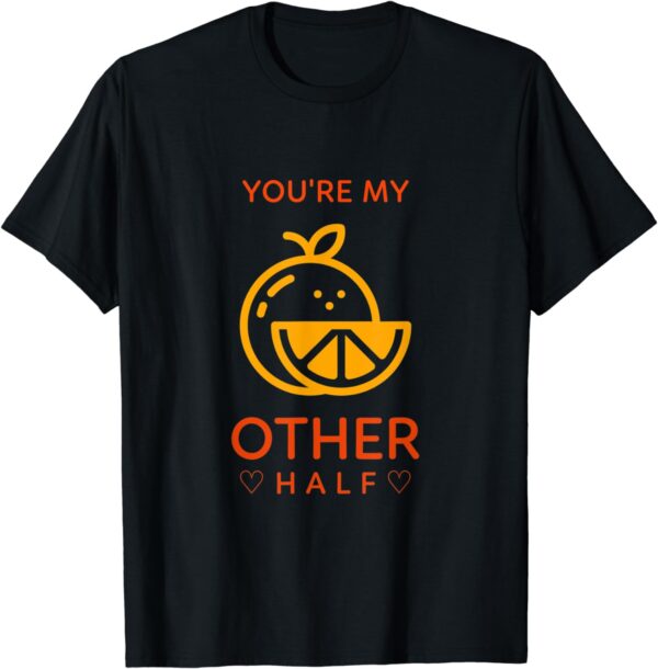 You're My Other Half T-Shirt