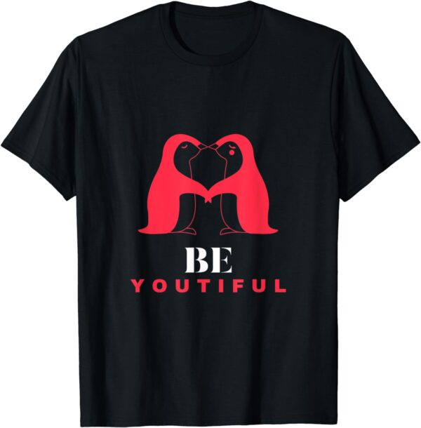 BE Youtiful (Beautiful) T-Shirt