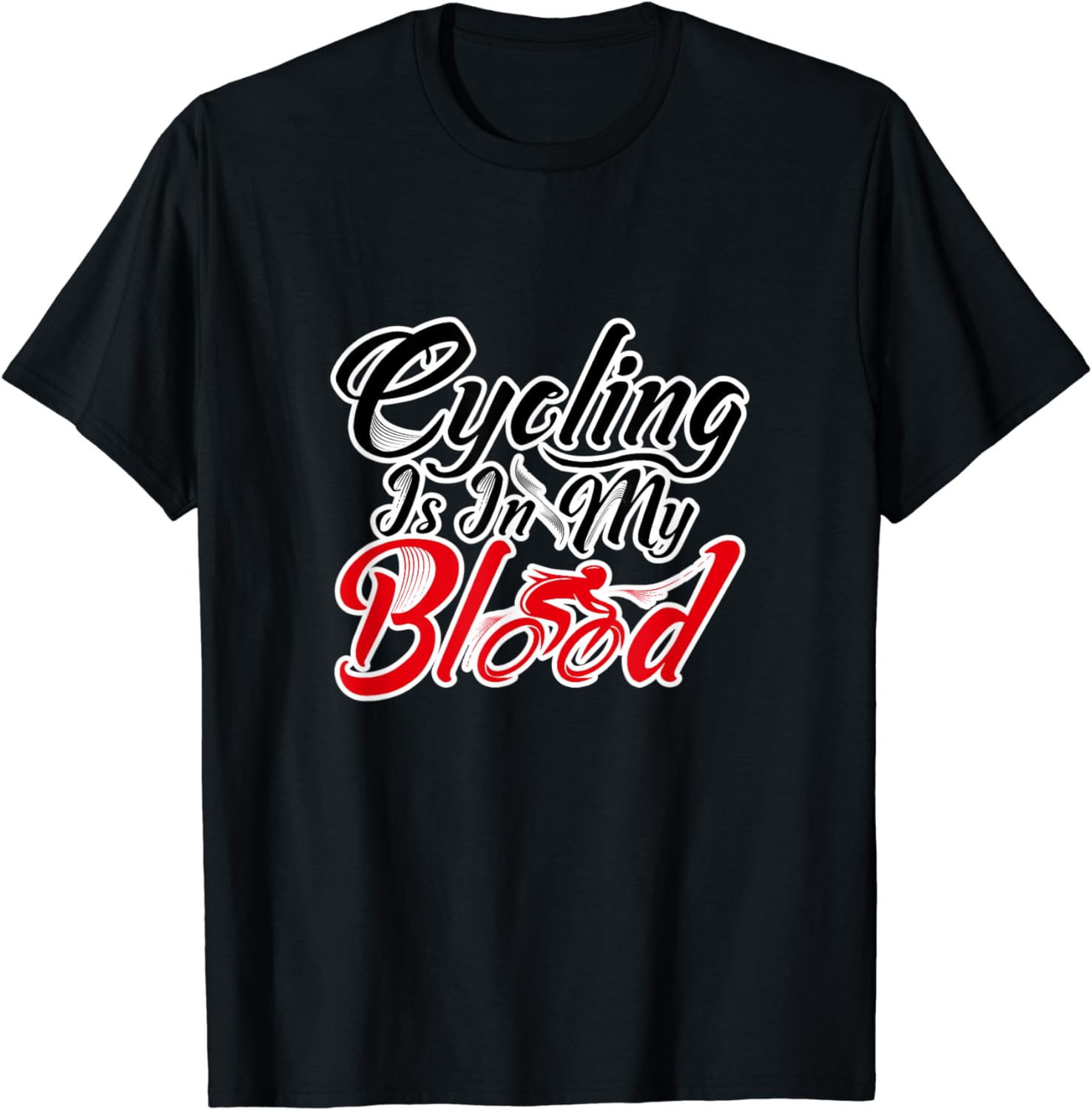 Cycling Is In My Blood T-Shirt