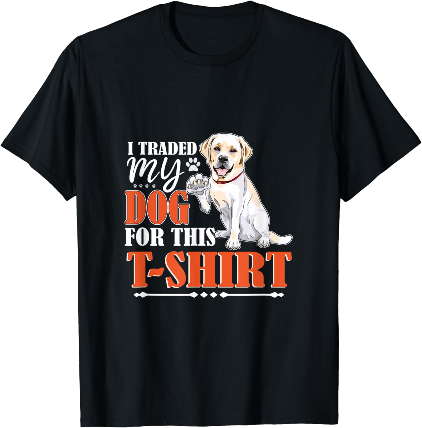 I Traded My Dog For This T-Shirt