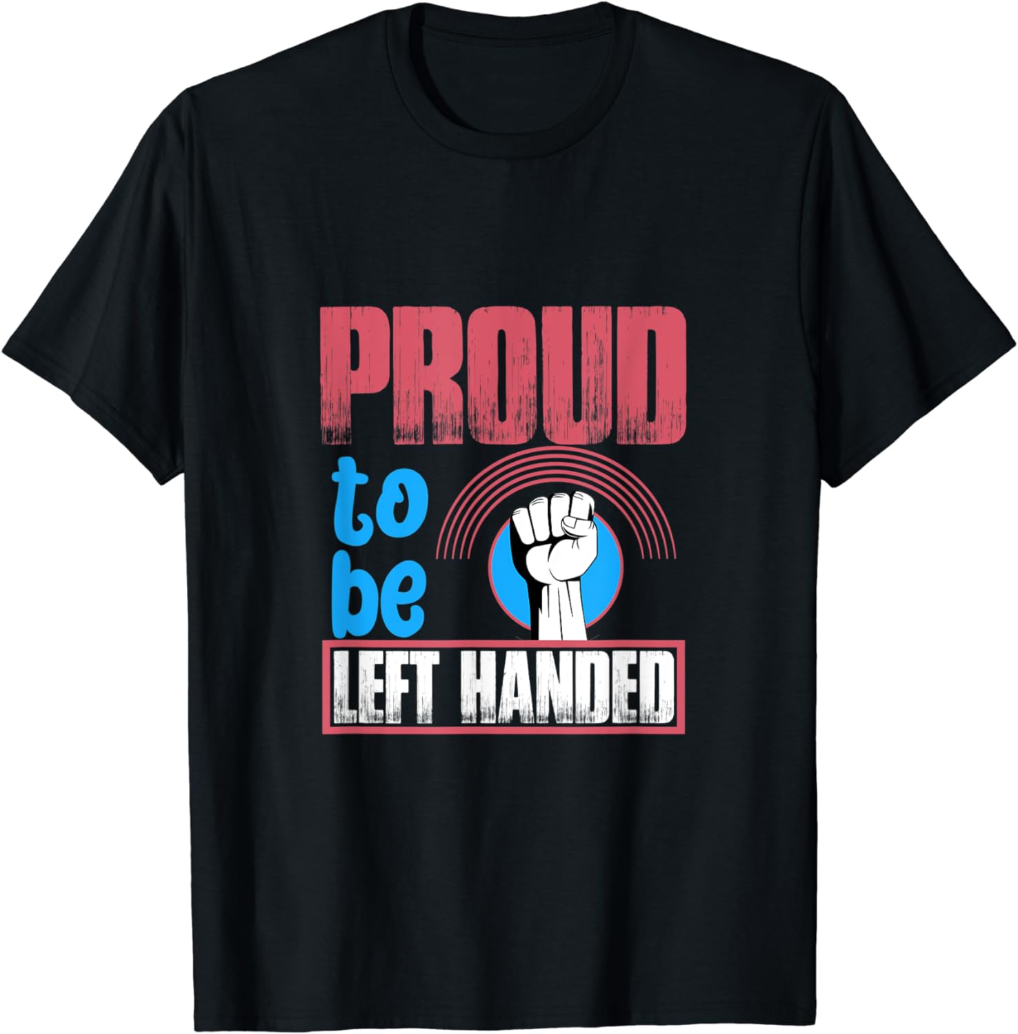 Proud To Be Left Handed T-Shirt