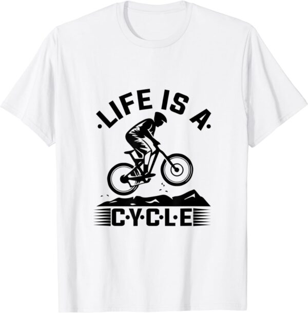 Life Is A Cycle T-Shirt