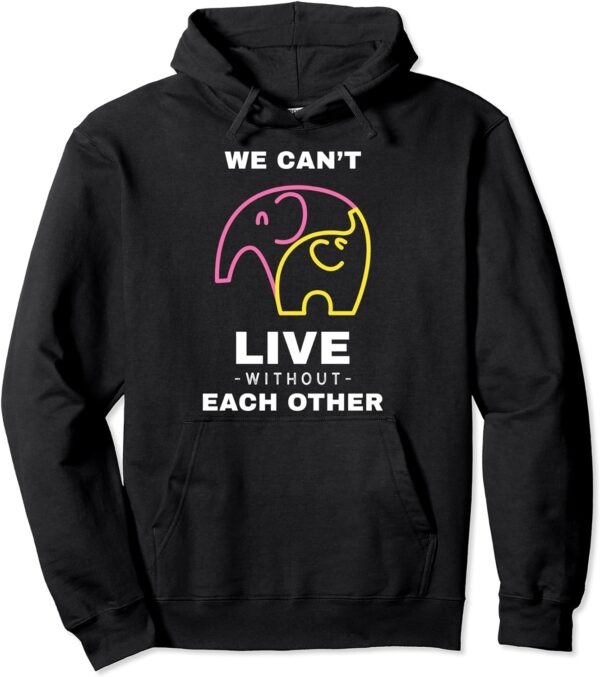 We Can't Live Without Each Other Hoodie