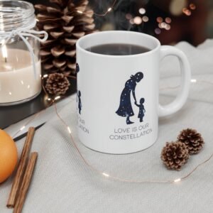 Love Is Our Constellation Mug - 11oz, Cosmic Mother & Child Design, Gift for Moms, Celestial Coffee Cup, Heartwarming Keepsake, Astrological