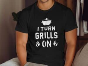 I Turn Grills On BBQ Funny Grilling Statement T-Shirt