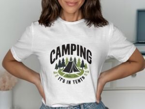A person wearing a white t-shirt with "CAMPING IT'S IN TENTS" and a tent graphic surrounded by trees.
