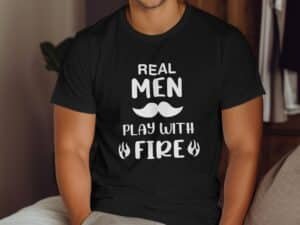 Real Men Play With Fire Graphic Design Mens T-Shirt