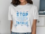 Woman wearing a white t-shirt with blue text saying "STOP LOOKING AT MY TACKLE" and fishing hooks graphic.