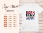 White t-shirt with the text "BORN FREE but LOVE EXPENSIVE" in red, black, and blue, alongside a size chart.